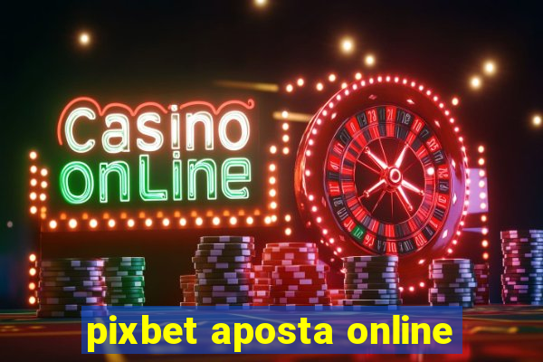 pixbet aposta online